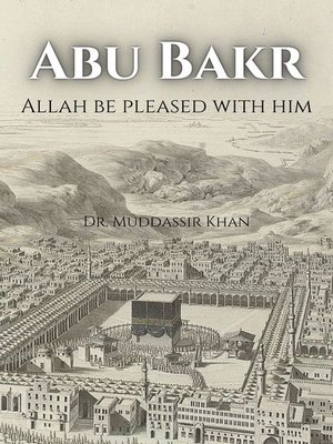 cover image of Abu Bakr Allah Be Pleased with Him